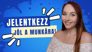 Jelentkezz jól a munkákra!