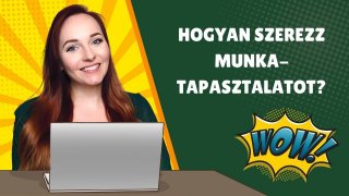 Hogyan szerezz munkatapasztalatot?