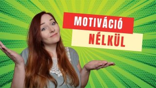 Motiválatlanság és rosszabb napok