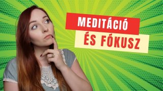 Meditáció elmélet és fókuszfejlesztés