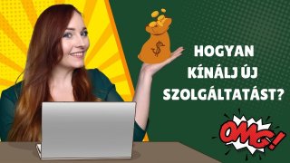 Hogyan kezdj új szolgáltatásokat kínálni az ügyfeleid számára?