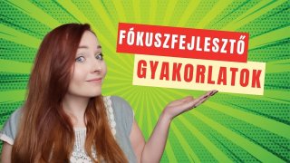 Koncentrációs és fókuszfejlesztő gyakorlatok