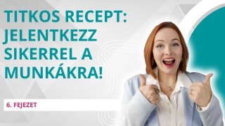 Titkos sikerrecept: Jelentkezz 100%-os sikerrel minden munkára!