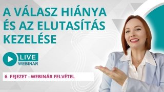 A válasz hiánya és az elutasítás kezelése | Webinár 2025. május 6.