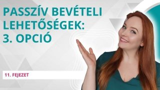 Passzív bevételi lehetőségek: 3. opció