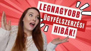 Legnagyobb ügyfélszerzési hibák, amik megölik a vállalkozásodat!