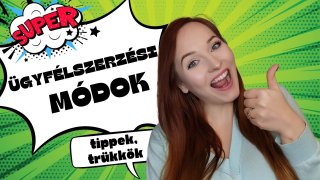 Részletesen az ügyfélszerzési módokról
