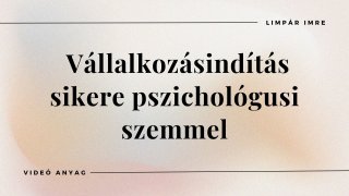 Bevezető: Vállalkozásindítás sikere pszichológusi szemmel