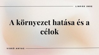 A környezet hatása és a célok