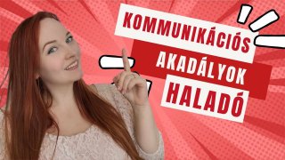 Kommunikációs akadályok haladó verzióban