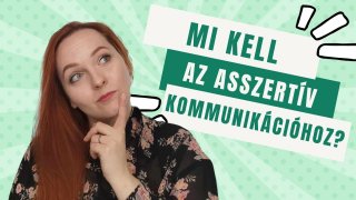 Mi kell az asszertív kommunikációhoz?