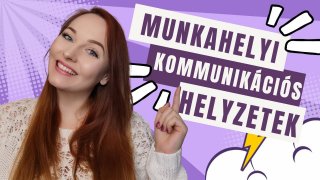 Munkahelyi kommunikációs helyzeteink