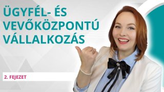 Bevezetés az ügyfél- és vevőközpontú vállalkozásba