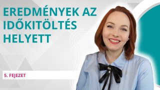 Fókuszálj az eredményekre az időkitöltés helyett!