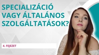 Szolgáltatások: Specializálódj vagy általános szolgáltatásokat kínálj?