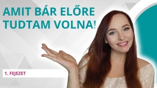 Amit bár előre tudtam volna