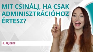 Mit csinálj, ha csak az adminisztrációhoz értesz?