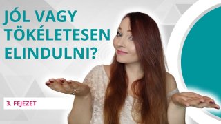 Jól elindulni vagy tökéletesen elindulni?