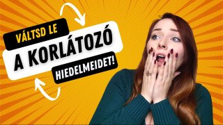 6.3 Korlátozó hiedelmeink